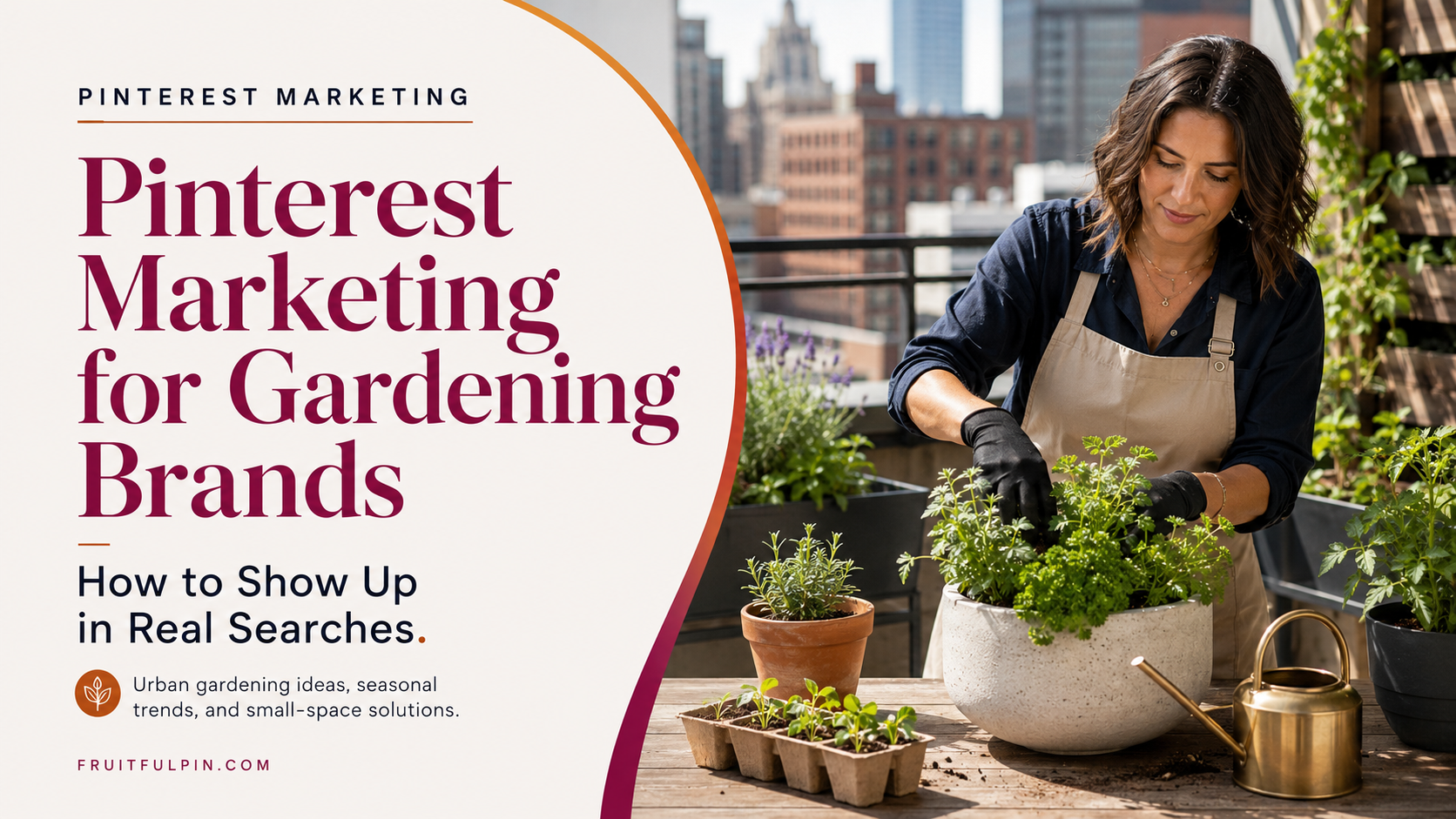 Pinterest marketing for gardening brands feature graphic with an urban gardener planting herbs